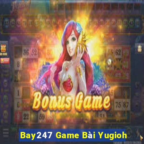 Bay247 Game Bài Yugioh