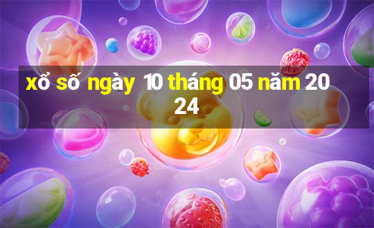 xổ số ngày 10 tháng 05 năm 2024