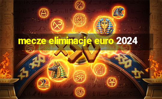 mecze eliminacje euro 2024