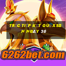 Trực tiếp kết quả XSBN ngày 30