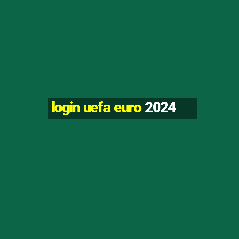 login uefa euro 2024