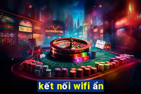 kết nối wifi ẩn