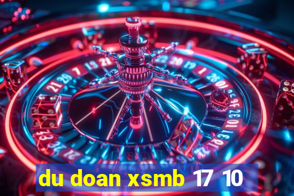 du doan xsmb 17 10