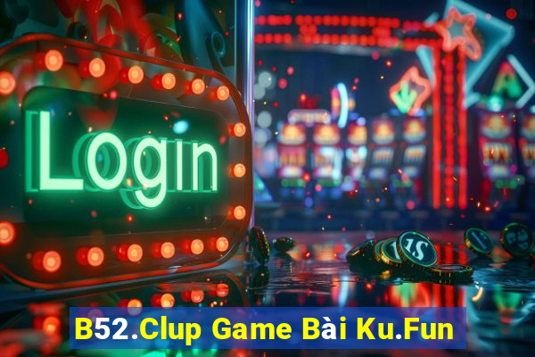 B52.Clup Game Bài Ku.Fun