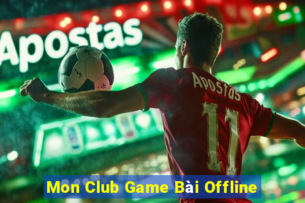 Mon Club Game Bài Offline