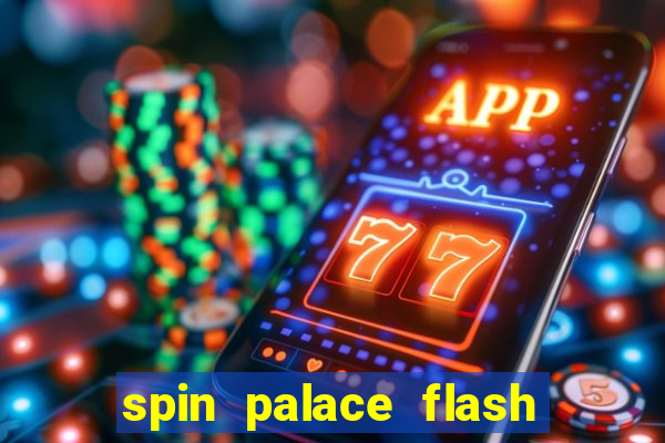 spin palace flash casino free