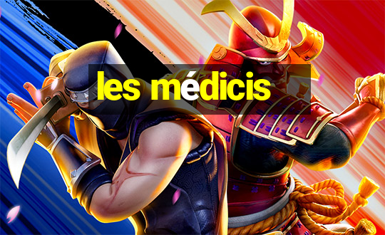 les médicis