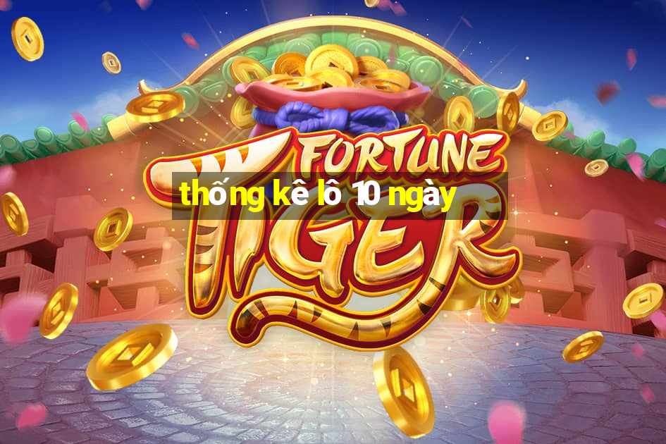 thống kê lô 10 ngày