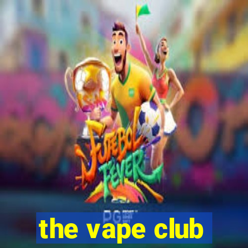 the vape club