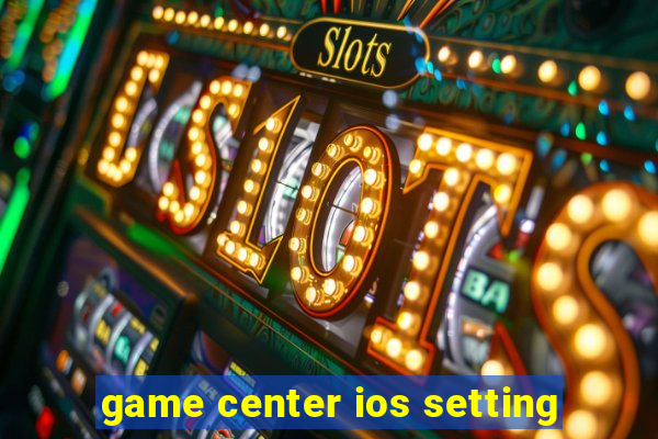 game center ios setting