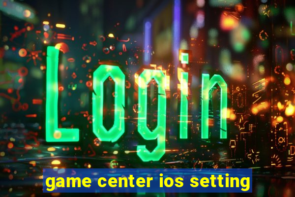 game center ios setting