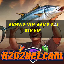 Sumvip.Vin Game Bài Rikvip