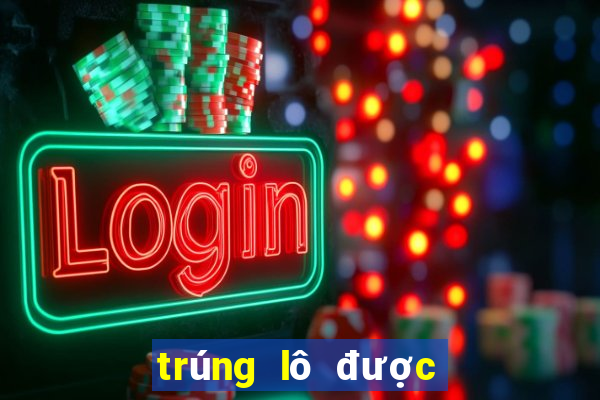 trúng lô được bao nhiêu tiền