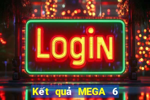 Kết quả MEGA 6 45 thứ tư