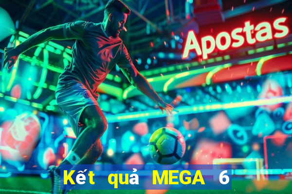 Kết quả MEGA 6 45 thứ tư