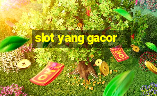 slot yang gacor