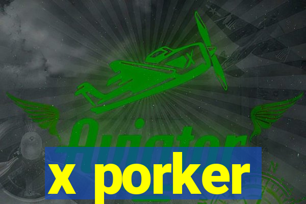 x porker