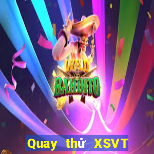 Quay thử XSVT thứ bảy