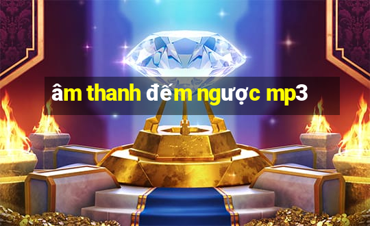 âm thanh đếm ngược mp3