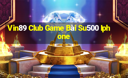 Vin89 Club Game Bài Su500 Iphone