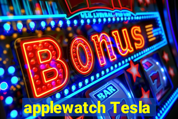 applewatch Tesla