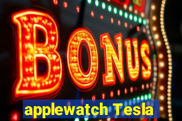 applewatch Tesla