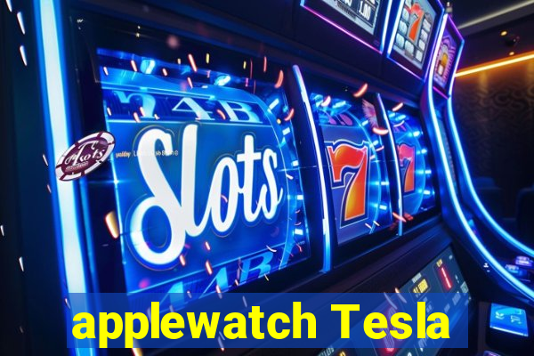 applewatch Tesla