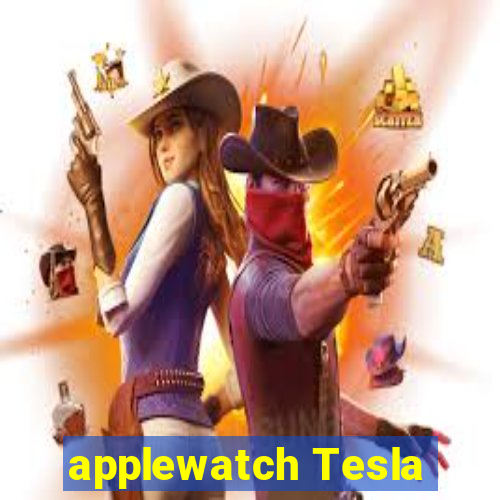 applewatch Tesla