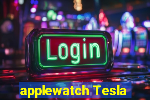 applewatch Tesla