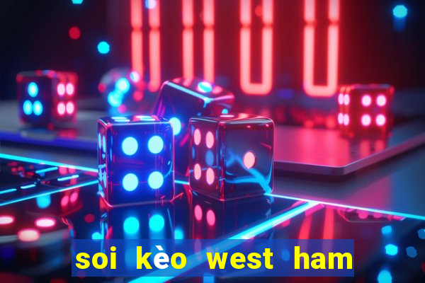 soi kèo west ham united leicester city