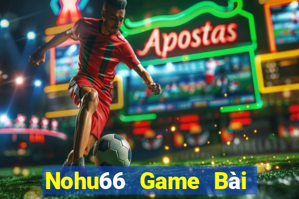 Nohu66 Game Bài Online Đổi Thưởng