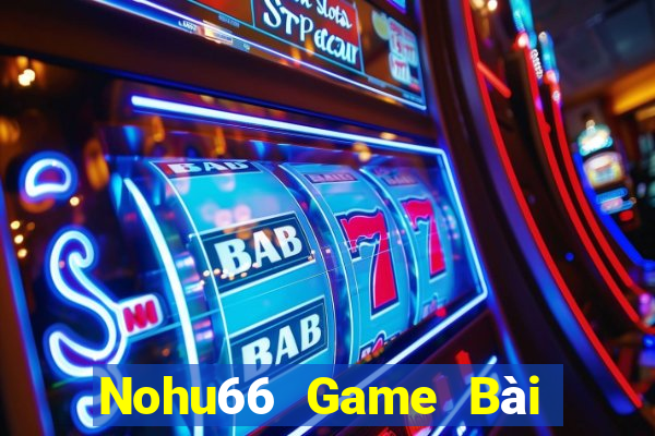 Nohu66 Game Bài Online Đổi Thưởng