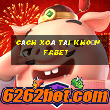 cách xoá tài khoản fabet