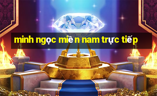 minh ngọc miền nam trực tiếp