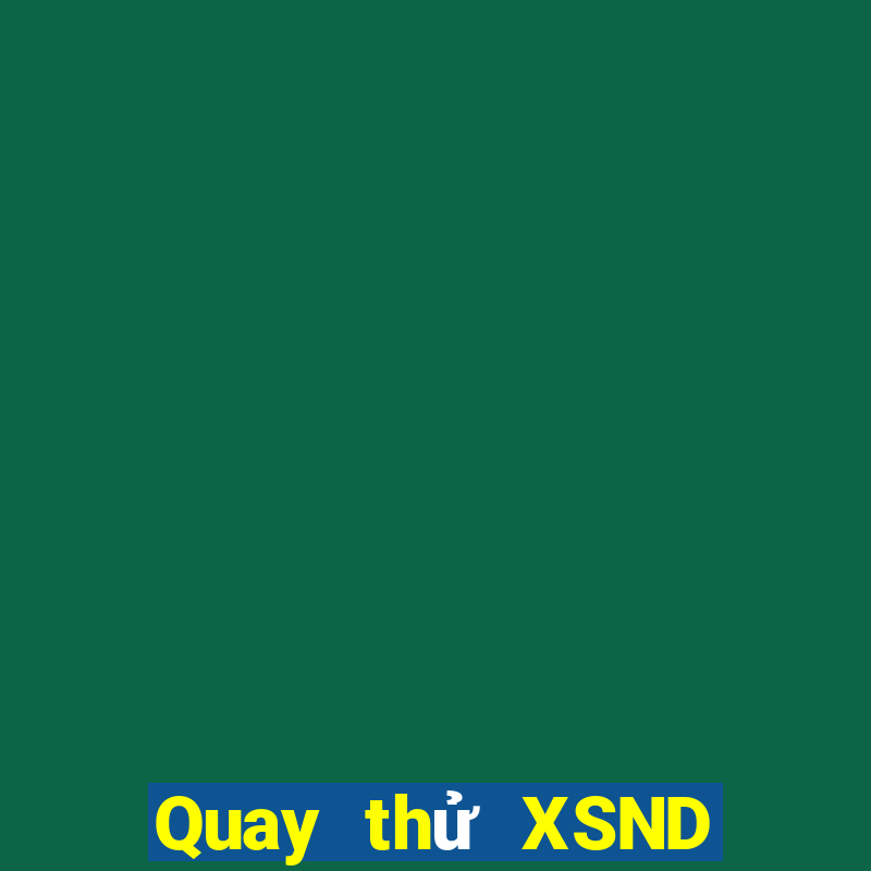 Quay thử XSND ngày thứ sáu