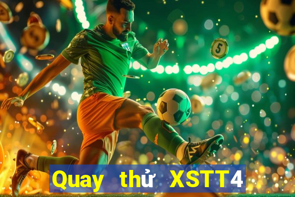 Quay thử XSTT4 ngày 1