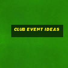 club event ideas