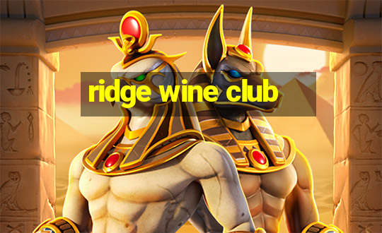 ridge wine club