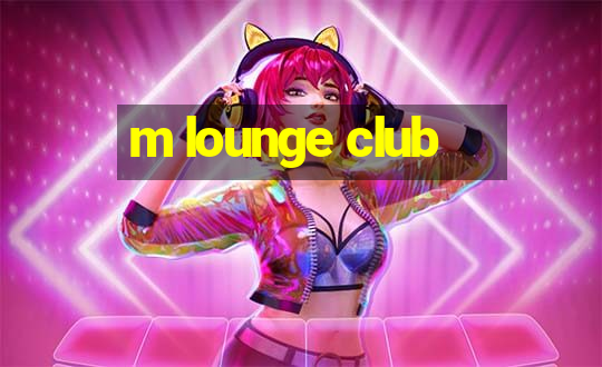 m lounge club