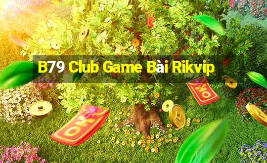 B79 Club Game Bài Rikvip