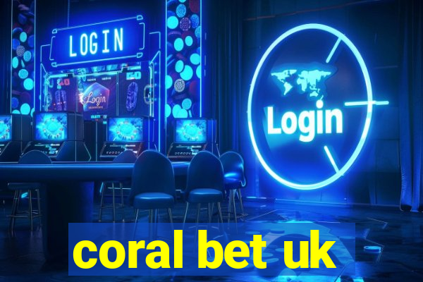 coral bet uk