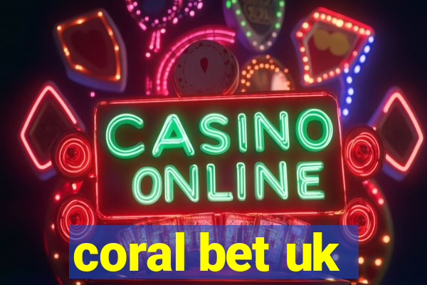 coral bet uk