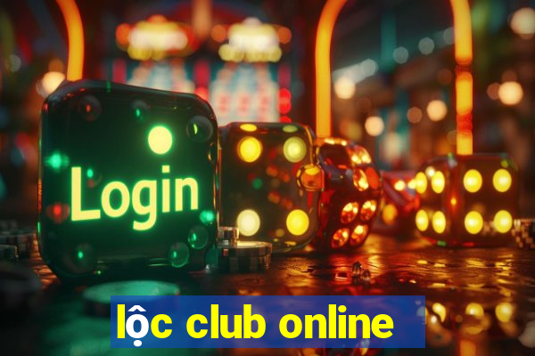 lộc club online