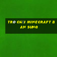 trò chơi minecraft ban sung