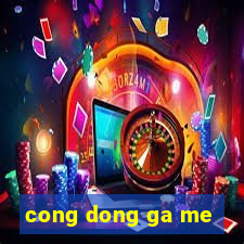 cong dong ga me