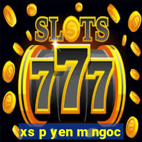 xs p yen m ngoc