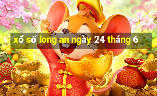 xổ số long an ngày 24 tháng 6