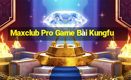 Maxclub Pro Game Bài Kungfu