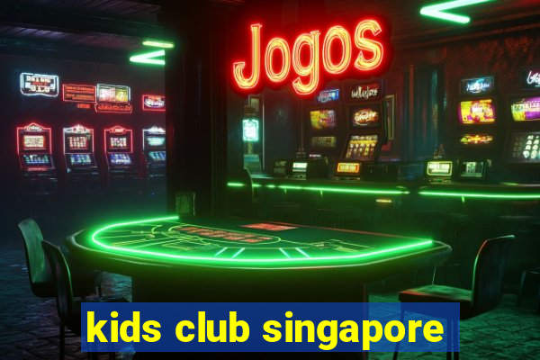 kids club singapore