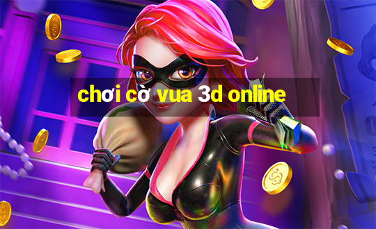 chơi cờ vua 3d online